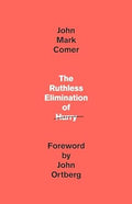 The Ruthless Elimination of Hurry by Jon Comer
