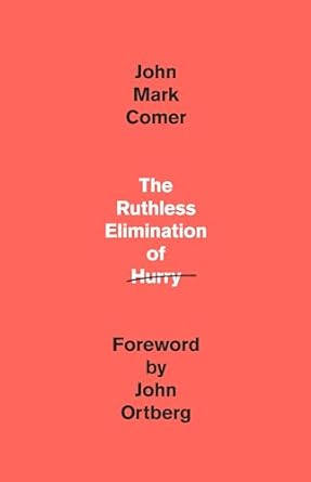 The Ruthless Elimination of Hurry by Jon Comer