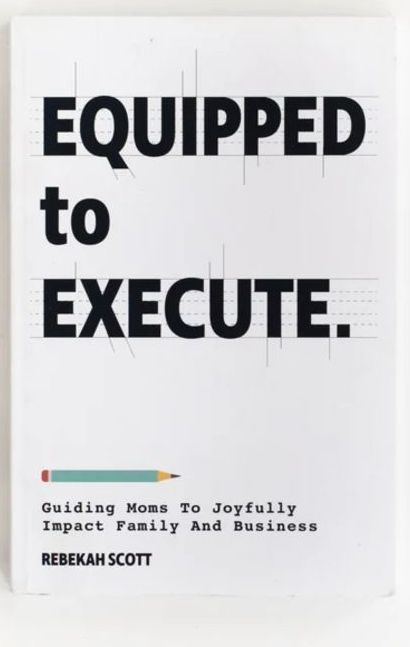 Equipped to Execute by Rebekah Scott