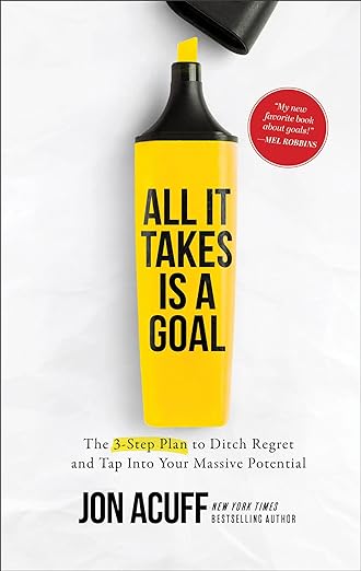 All It Takes is a Goal by Jon Acuff